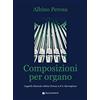 Rugginenti Editore Le composizioni per organo. Cappella musicale Albino Perosa A.P.S. Mortegliano. Partitura