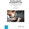 In riga edizioni Tecnico esperto di computer e reti: Per i corsi: Sistemi e reti - Cisco IT Essentials 7 Vol. 1 - PC, Windows 10, reti, Cloud - Edizione 2021