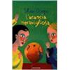 MONDADORI L'arancia meravigliosa. Fiabe per bambini grandi e per grandi bambini