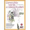 ECOALFABETO. I LIBRI DI GAIA L'orecchio verde di Gianni Rodari. L'ecopacifismo, le poesie, la visionarietà, la pratica della fantasia e le canzoni ecologiste. Con CD Audio