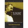 Edizioni Padre Pio da Pietrelcina «Il Padre» san Pio da Pietrelcina. La missione di salvare le anime (Vol. 1)