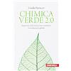 Zanichelli Chimica verde 2.0. Impariamo dalla natura come combattere il riscaldamento globale