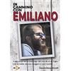 Arancia Publishing In cammino con Emiliano. Il percorso verso Santiago nel ricordo di un figlio che avrebbe dovuto viaggiare con il padre