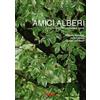 Libreria della Natura Amici alberi. Semplici regole per trattarli bene