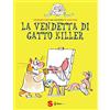 Sonda La vendetta di Gatto Killer. Dal racconto di Anne Fine