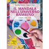 MANUALI HERMES Il mandala nell'universo bambino. Componi, colora, cresci