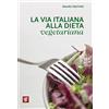 IL PENSIERO SCIENTIFICO La via italiana alla dieta vegetariana