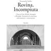 MARSILIO Rovina. Incompiuta. Chiesa di San Michele Arcangelo a Brendola. Strumenti di conoscenza, valorizzazione e conservazione