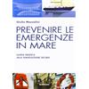 Magenes Prevenire le emergenze in mare. Guida pratica alla navigazione sicura