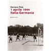 Affinità Elettive Edizioni - Ancona 1 aprile 1944 Italia-Germania