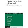 Il Mulino Come cambiano gli italiani. Valori e atteggiamenti dagli anni Ottanta a oggi