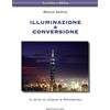 BastogiLibri Illuminazione & conversione. Il mito di Urano e Prometeo