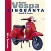 CLD Libri Scooter Vespa Cinquanta. Modelli & Tecnica. 50 e derivate. Ediz. integrale