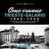 COMMUNITYBOOK. COME ERAVAMO Come eravamo. Trieste-Salario 1860-1950. Ediz. illustrata