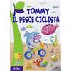 La Spiga Tommy, il pesce ciclista