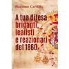 Youcanprint A tua difesa briganti, lealisti e reazionari del 1860