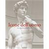 Mandragora Icone dell'uomo. Arte e fede a Firenze nel Rinascimento. Ediz. illustrata