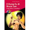 Elika Il kung fu di Bruce Lee. Il JKD olistico e l'autodifesa