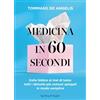 Sperling & Kupfer Medicina in 60 secondi. Dalla febbre al mal di testa: tutti i disturbi più comuni spiegati in modo semplice