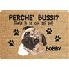fashwork Tappeto PERSONALIZZATO con nome cane divertente Carlino Perchè bussi? Zerbino in poliestere 60x40 cm