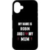 Personal Mothers Day Designs Custodia per iPhone 16 Plus Robin I Love My Mum Carino Personale Festa della Mamma