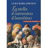 San Paolo Edizioni La stella, il cammino, il bambino. Il natale del viandante