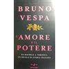 MONDADORI L'amore e il potere. Da Rachele a Veronica, un secolo di storia italiana