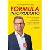Anteprima Edizioni Formula infoprodotto. Come trasformare i tuoi talenti e competenze in un'attività online ad alto rendimento