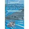 LeVarie Quando Napoli le dava a tutti. Quei favolosi anni 60 di sport e di vita fino al tempo di Diego Armando Maradona