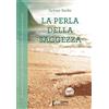 TRE PRINCIPI La perla della saggezza. Per coloro che si sono chiesti se c'è di più nella vita di quanto sembri