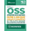 Nld Concorsi OSS Quiz: Operatore Socio Sanitario. Quiz spiegati e commentati per tutte le prove concorsuali per OSS. Nuova ediz.
