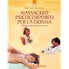 SALUTE E BENESSERE Massaggio psicocorporeo per la donna. Dalla gravidanza alla menopausa