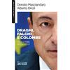 Il Sole 24 Ore Draghi, falchi e colombe. L'euro e l'Italia 2011-2019