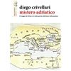 Apogeo Editore Mistero adriatico. Il viaggio di Filisto e le radici greche dell'antico delta padano