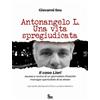 EDES Antonangelo L. Una vita spregiudicata. Il caso Liori. Ascesa e rovina di un giornalista d'assalto manager spericolato di se stesso