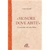 Paoline Editoriale Libri «Signore dove abiti?». L'icona della casa nella Bibbia