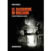 CURCU & GENOVESE Le acciaierie di Bolzano. L'arte di fabbricare acciaio