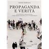 Pav Edizioni Propaganda e verità. Da Socrate a Berlusconi, come essere manipolati e vivere felici
