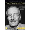 ATS Giacomo Catalani Editore Contaminazioni. L'uomo dietro lo scienziato. Il pensiero, l'esperienza e il genio di un grande scienziato che ha contaminato positivamente la vita di molti