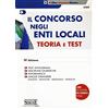 Edizioni Giuridiche Simone Il concorso negli enti locali. Teoria e test