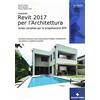 Tecniche Nuove Autodesk Revit Architecture 2017. Guida alla progettazione BIM: 1