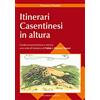 Arti Grafiche Cianferoni Itinerari casentinesi in altura. Guida escursionistica e storica, con note di botanica di Fabio e Marina Clauser