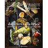 Healthy Life Dalla terra alla brace. Amore per la terra, passione per la cucina