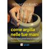 ISG Edizioni Come argilla nelle tue mani. Dall'eucaristia prende forma la comunità. Ediz. integrale