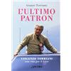 ANCORA L'ultimo patron. Vincenzo Torriani, una vita per il Giro