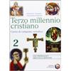 La Scuola SEI Terzo millennio cristiano. Corso di religione cattolica. Per il biennio