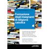 Ancora Formazione degli insegnanti di religione cattolica. Sussidio per gli insegnanti della scuola dell'infanzia, della scuola primaria e della scuola ... e di secondo grado. Con QR-Code (Vol. 4)