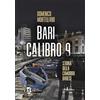 Edizioni Radici Future Bari calibro 9. Storia della camorra barese