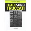 Nerosubianco I dadi sono truccati