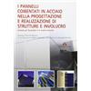 FLACCOVIO DARIO I pannelli coibentati in acciaio nella progettazione e realizzazione di strutture e involucro. Secondo gli Eurocodici e le norme tecniche